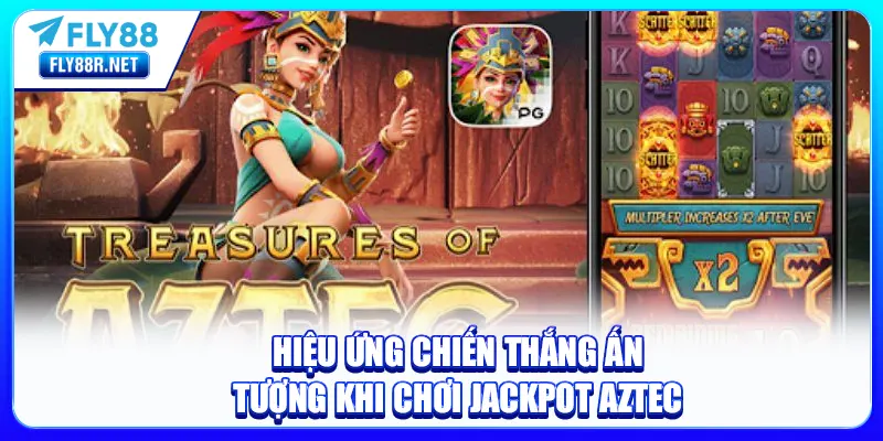 Hiệu ứng chiến thắng ấn tượng khi chơi Jackpot Aztec